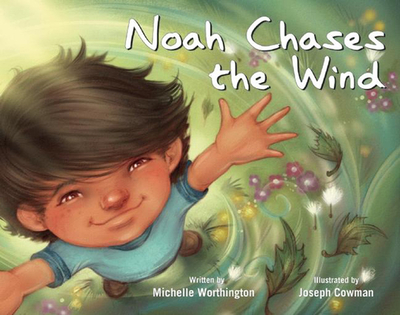 Noah Chases the Wind - Worthington, Michelle
