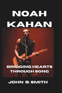 Noah Kahan: Bridging Hearts Through Song