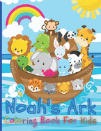 Noah's Ark Coloring Book For Kids: The Gigantic Coloring Book of Bible Stories for toddler, Birds, Beasts, Critters & Creature Edition