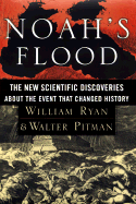 Noah's Flood: The New Scientific Discoveries about the Event That Changed History