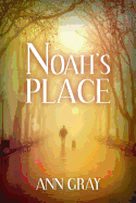 Noah's Place - Gray, Ann, Dr.