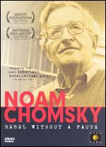 Noam Chomsky: Rebel Without a Pause - 