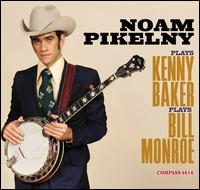 Noam Pikelny Plays Kenny Baker Plays Bill Monroe - Noam Pikelny