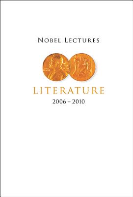 Nobel Lectures in Literature (2006-2010) - Wastberg, Per (Editor)