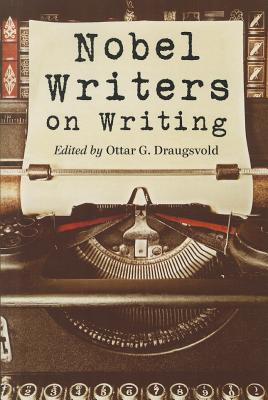 Nobel Writers on Writing - Draugsvold, Ottar G. (Editor)