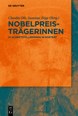 Nobelpreistr?gerinnen: 14 Schriftstellerinnen Im Portr?t - Olk, Claudia (Editor), and Zepp, Susanne (Editor)