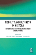 Nobility and Business in History: Investments, Innovation, Management and Networks