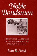 Noble Bondsmen: Ministerial Marriages in the Archdiocese of Salzburg, 1100-1343