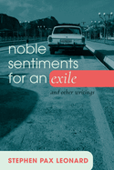 Noble Sentiments for an Exile: And Other Writings