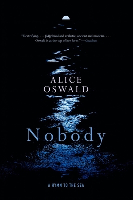 Nobody: A Hymn to the Sea - Oswald, Alice