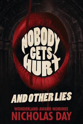 Nobody Gets Hurt and Other Lies - Day, Nicholas