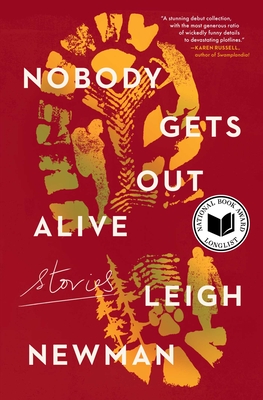 Nobody Gets Out Alive: Stories - Newman, Leigh