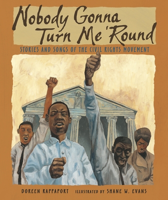 Nobody Gonna Turn Me 'Round: Stories and Songs of the Civil Rights Movement - Rappaport, Doreen