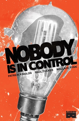 Nobody Is In Control - Kindlon, Patrick, and Tucker, Paul (Artist)