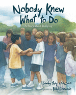 Nobody Knew What to Do: A Story about Bullying