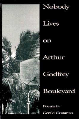 Nobody Lives on Arthur Godfrey Boulevard - Costanzo, Gerald