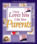 Nobody Loves You Like Your Parents