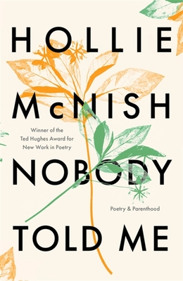 Nobody Told Me: Poetry and Parenthood - McNish, Hollie