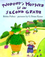 Nobody's Mother Is in Second Grade - Pulver, Robin