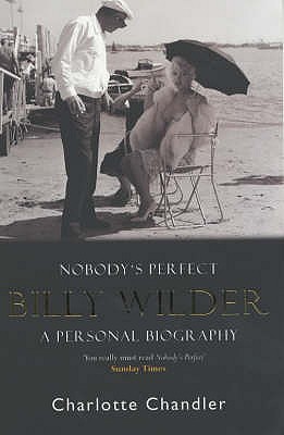 Nobody's Perfect: Billy Wilder: A Personal Biography - Chandler, Charlotte
