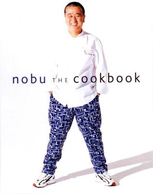 Nobu the Cookbook - Matsuhisa, Nobuyuki, and de Niro, Robert (Preface by), and Stewart, Martha (Foreword by)