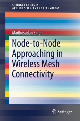 Node-To-Node Approaching in Wireless Mesh Connectivity - Singh, Madhusudan