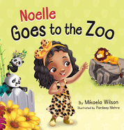 Noelle Goes to the Zoo: A Children's Book about Patience Paying Off (Picture Books for Kids, Toddlers, Preschoolers, Kindergarteners)