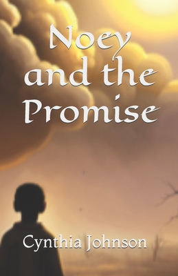Noey: And The Promise - Johnson, Cynthia Regina