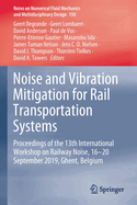 Noise and Vibration Mitigation for Rail Transportation Systems: Proceedings of the 13th International Workshop on Railway Noise, 16-20 September 2019, Ghent, Belgium
