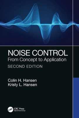 Noise Control: From Concept to Application - Hansen, Colin H., and Hansen, Kristy L.