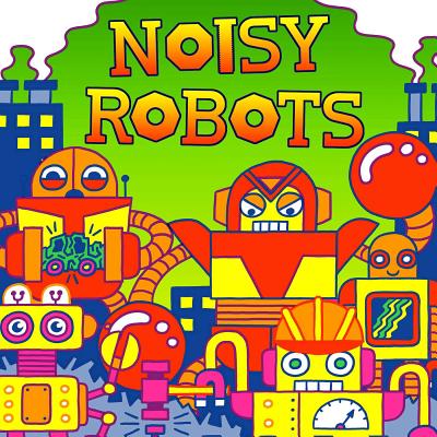 Noisy Robots - Reid, Hunter