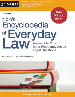 Nolo's Encyclopedia of Everyday Law: Answers to Your Most Frequently Asked Legal Questions - Irving, Shae, J.D., and Editors, Nolo