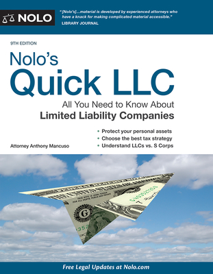 Nolo's Quick LLC: All You Need to Know about Limited Liability Companies - Mancuso, Anthony, Attorney