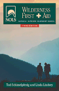 Nols Wilderness First Aid: 3rd Edition - Schimelpfenig, Tod, and Lindsey, Linda