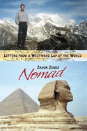 Nomad: Letters from a Westward Lap of the World - Jones, Jason