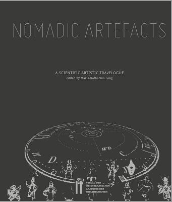 Nomadic Artefacts: A Scientific Artistic Travelogue - Lang, Maria-Katharina (Editor)