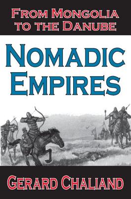 Nomadic Empires: From Mongolia to the Danube - Chaliand, Gerard