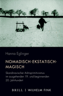 Nomadisch-Ekstatisch-Magisch: Skandinavischer Arktisprimitivismus Im Ausgehenden 19. Und Beginnenden 20. Jahrhundert