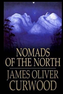 Nomads of the North - Curwood, James Oliver