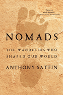 Nomads: The Wanderers Who Shaped Our World