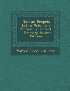 Nomina Propria Latina Oriunda a Participiis Perfecti - Primary Source Edition