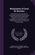 Nomination of Carol M. Browner: Hearing Before the Committee on Environment and Public Works, United States Senate, One Hundred Third Congress, First Session, on the Nomination of Carol M. Browner, to be Administrator for the Environmental Protection Age