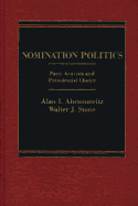 Nomination Politics: Party Activists and Presidential Choice - Abramowitz, Alan