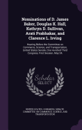 Nominations of D. James Baker, Douglas K. Hall, Kathryn D. Sullivan, Arati Prabhakar, and Clarence L. Irving: Hearing Before the Committee on Commerce, Science, and Transportation, United States Senate, One Hundred Third Congress, First Session, May 24,