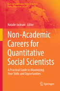 Non-Academic Careers for Quantitative Social Scientists: A Practical Guide to Maximizing Your Skills and Opportunities