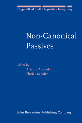 Non-Canonical Passives - Alexiadou, Artemis (Editor), and Schfer, Florian (Editor)