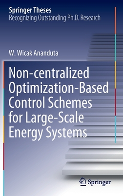 Non-centralized Optimization-Based Control Schemes for Large-Scale Energy Systems - Ananduta, W. Wicak