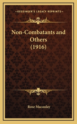 Non-Combatants and Others (1916) - Macaulay, Rose Dame