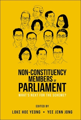 Non-Constituency Members of Parliament: What's Next for the Scheme? - Loke, Hoe Yeong, and Yee, Jenn Jong