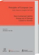 Non-Contractual Liability Arising Out of Damage Caused to Another - Bar, Christian Von, and Study Group on a European Civil Code (Editor), and Von Bar, Christian